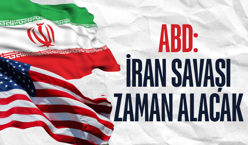 ABD: İran savaşı zaman alacak