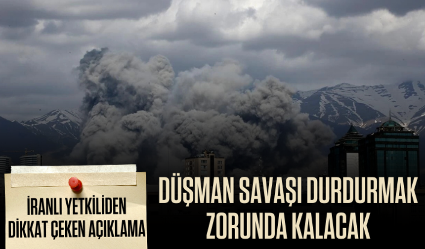 İranlı yetkili: Düşman savaşı durdurmak zorunda kalacak