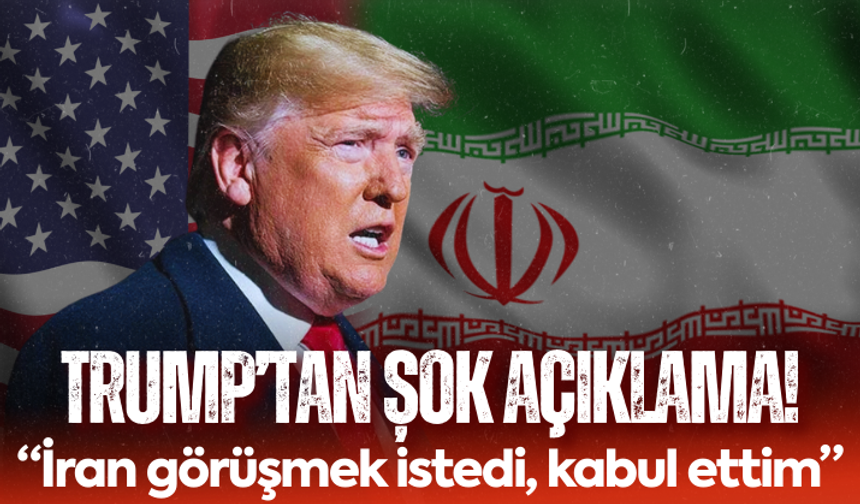 Trump: İran görüşmek istedi, kabul ettim