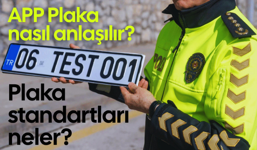 APP plaka nasıl anlaşılır, plaka standartları neler? Plaka denetimleri ne zaman başlıyor?