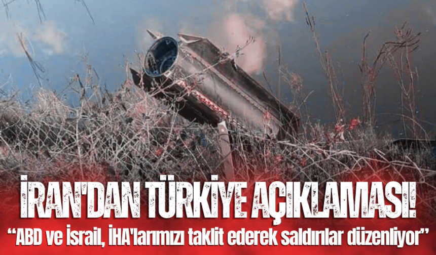 İran'dan Türkiye açıklaması! "ABD ve İsrail, İHA'larımızı taklit ederek saldırılar düzenliyor"