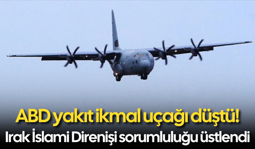 ABD yakıt ikmal uçağı düştü! Irak İslami Direnişi sorumluluğu üstlendi