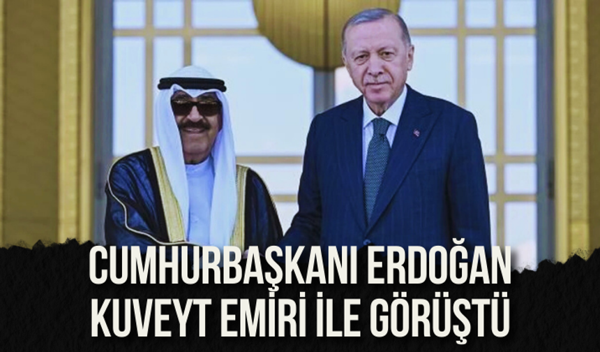 Cumhurbaşkanı Erdoğan Kuveyt Emiri ile görüştü