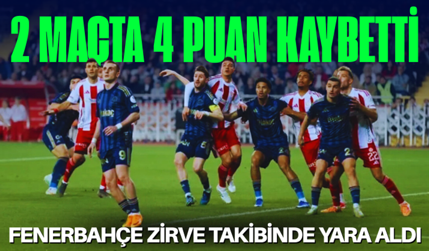 Fenerbahçe zirve takibinde yara aldı