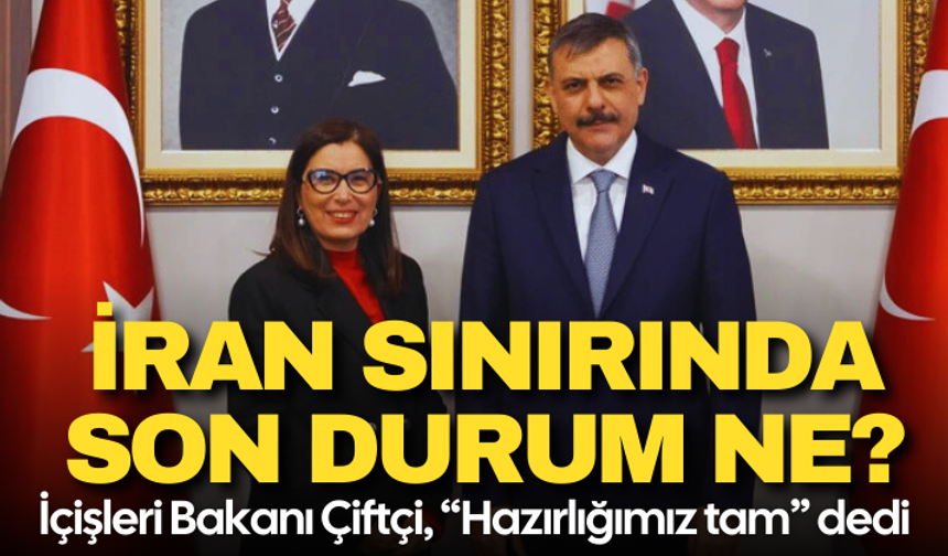 Bakan Çiftçi: İran sınırında olağanüstü durum yok, hazırlıklar tam