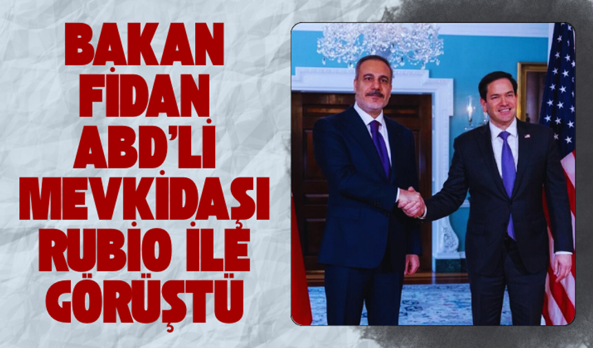 Bakan Fidan, ABD'li mevkidaşı Rubio ile görüştü