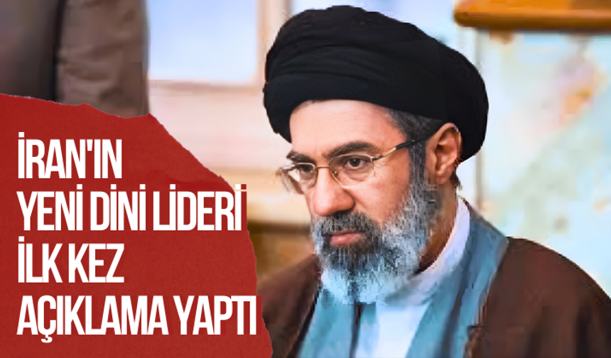 İran'ın yeni dini lideri ilk kez açıklama yaptı