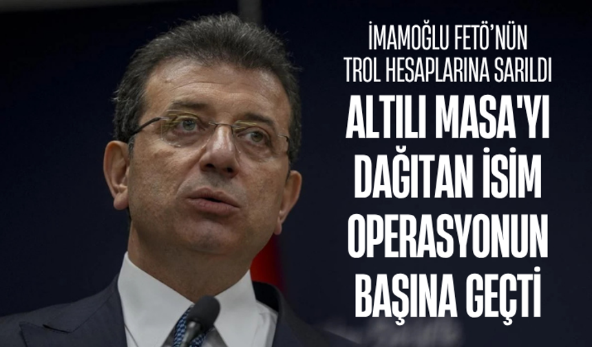 İmamoğlu FETÖ’nün trol hesaplarına sarıldı: Altılı Masa'yı dağıtan isim operasyonun başına geçti