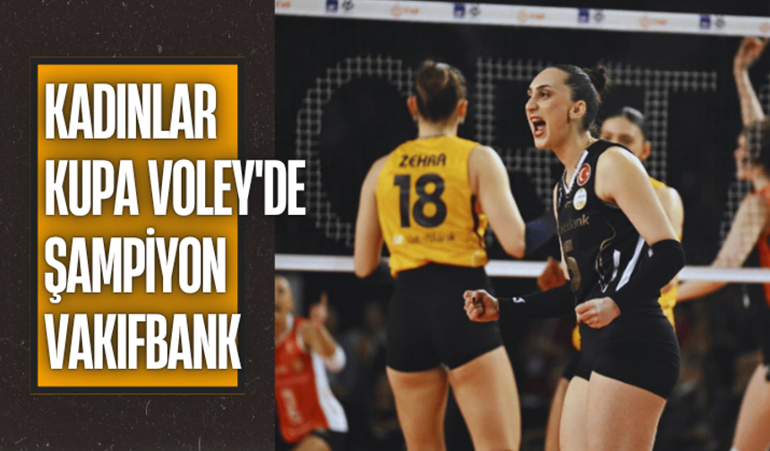 Kadınlar Kupa Voley'de şampiyon VakıfBank