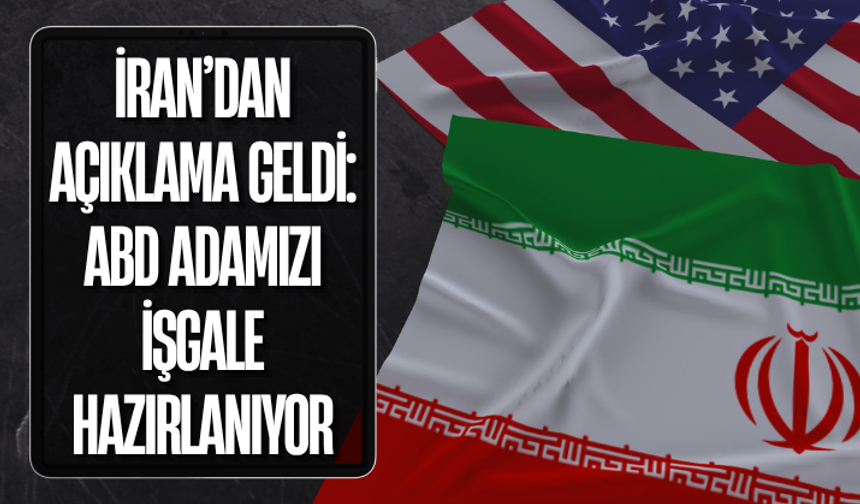 İran: ABD adamızı işgale hazırlanıyor