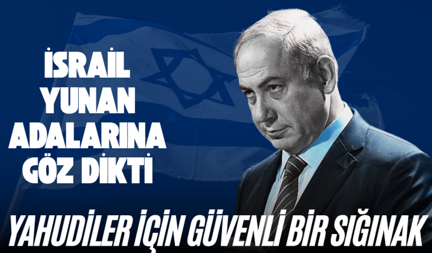 İsrail Yunan adalarına göz dikti: Yahudiler için güvenli bir sığınak