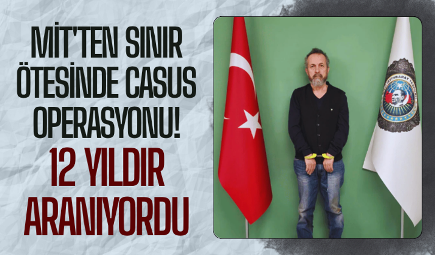 MİT'ten sınır ötesinde casus operasyonu!