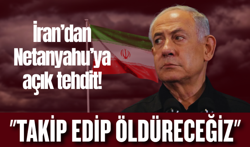 İran’dan Netanyahu’ya açık tehdit! "Takip edip öldüreceğiz"
