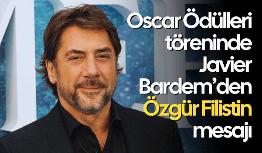 Oscar Ödülleri töreninde Javier Bardem’den “Özgür Filistin” mesajı