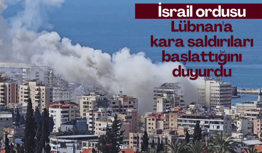 İsrail ordusu, Lübnan'a kara saldırıları başlattığını duyurdu