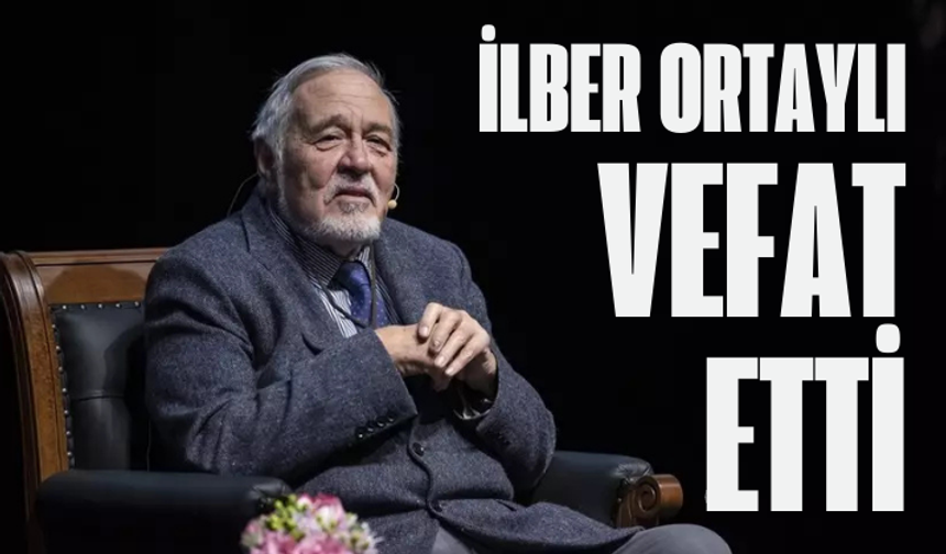 İlber Ortaylı hayatını kaybetti!