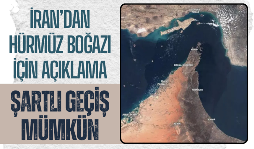 İran’dan Hürmüz Boğazı için yeni açıklama: Şartlı geçiş mümkün