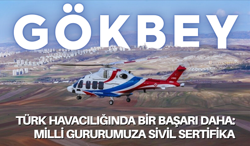Türk havacılığında bir başarı daha: Milli Gurur GÖKBEY’e sivil sertifika