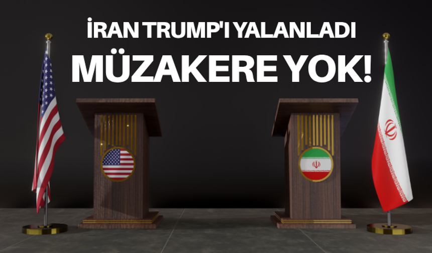 İran Trump'ı yalanladı: Müzakere yok!