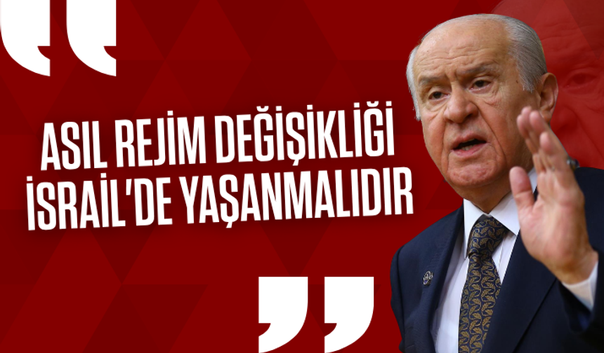MHP lideri Bahçeli: Asıl rejim değişikliği İsrail'de yaşanmalıdır