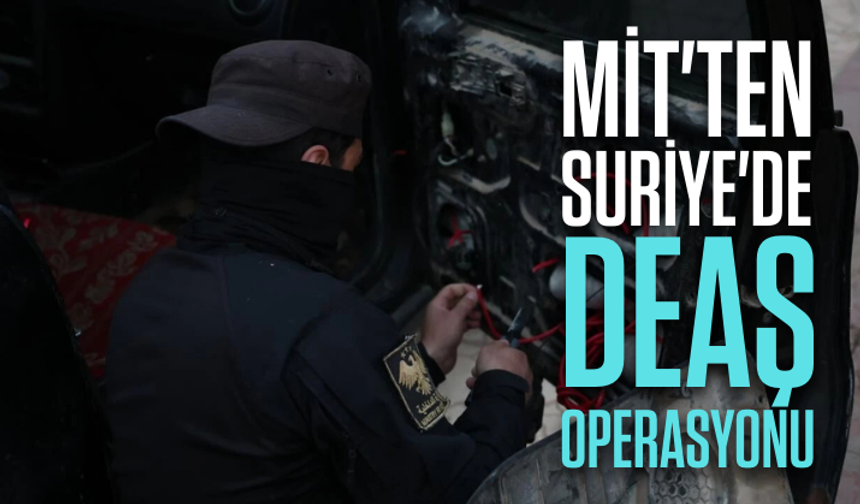MİT'ten Suriye'de DEAŞ operasyonu