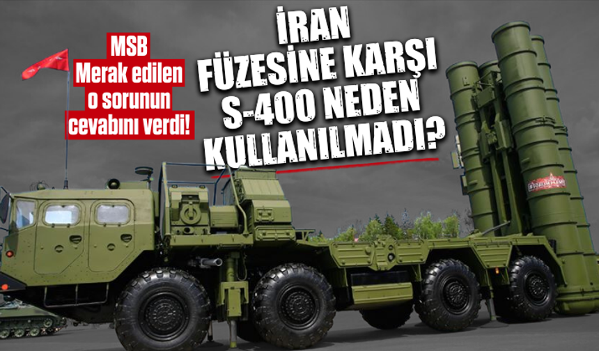 MSB açıkladı! İran füzesine karşı S-400 neden kullanılmadı?
