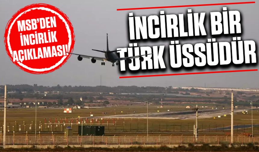 MSB: İncirlik bir Türk üssüdür