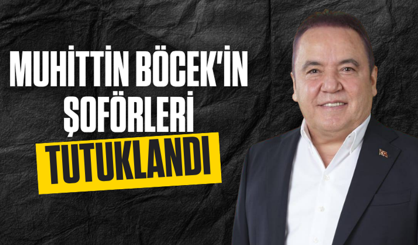 Muhittin Böcek'in şoförleri tutuklandı