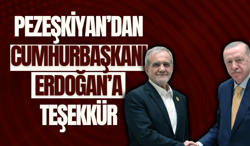 Pezeşkiyan’dan Cumhurbaşkanı Erdoğan’a teşekkür