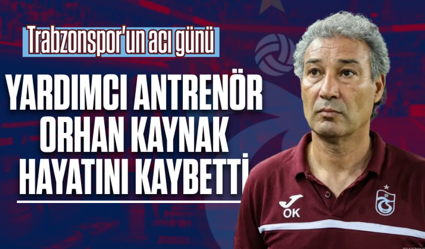 Trabzonspor'un acı günü: Yardımcı Antrenör Orhan Kaynak hayatını kaybetti
