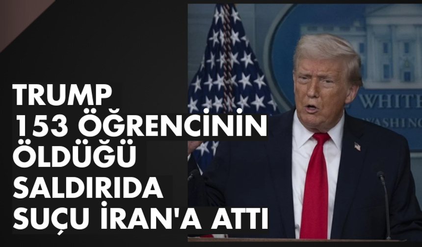 Trump, 153 öğrencinin öldüğü saldırıda suçu İran'a attı