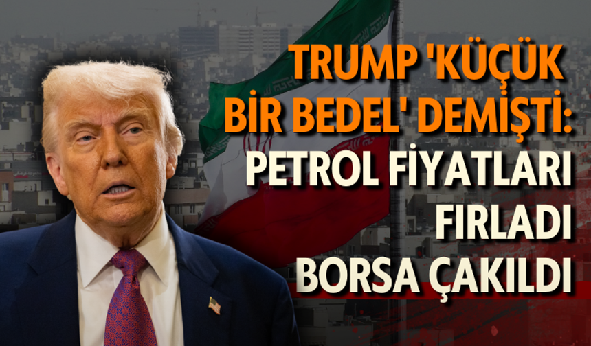Trump 'küçük bir bedel' demişti: Petrol fiyatları fırladı, borsa çakıldı