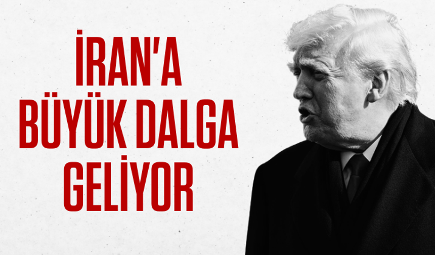 Trump: İran'a büyük dalga geliyor
