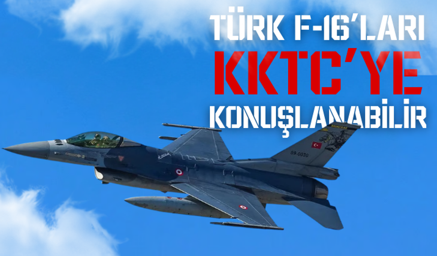 Türk F-16'ları KKTC'ye konuşlandırılabilir