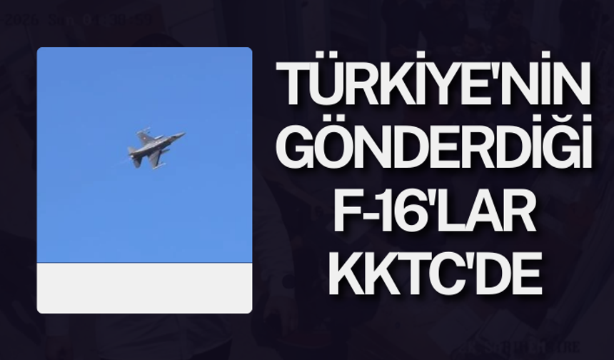 Türkiye'nin gönderdiği F-16'lar KKTC'de