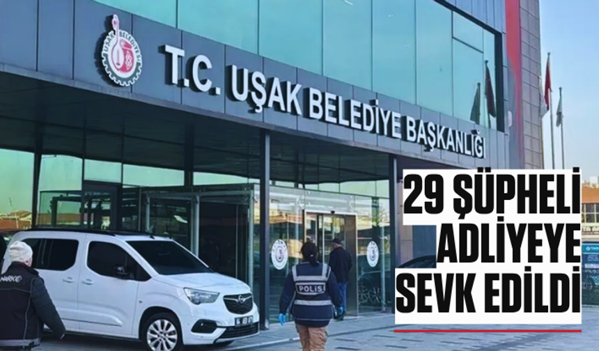 CHP'li Uşak Belediyesine rüşvet soruşturması: 29 şüpheli adliyeye sevk edildi