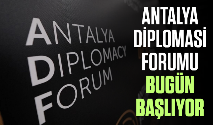 Antalya Diplomasi Forumu bugün başlıyor