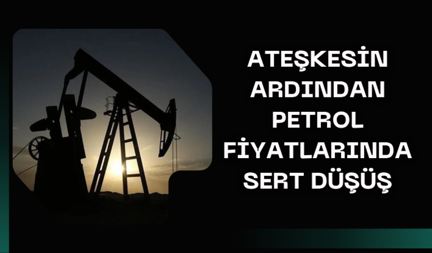 Ateşkesin ardından petrol fiyatlarında sert düşüş