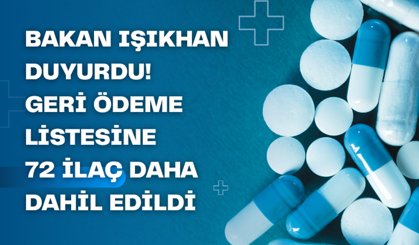 Bakan Işıkhan duyurdu! Geri ödeme listesine 72 ilaç daha dahil edildi