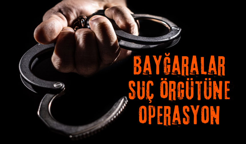 Bayğaralar suç örgütüne operasyon: 287 şüpheli adliyeye sevk edildi