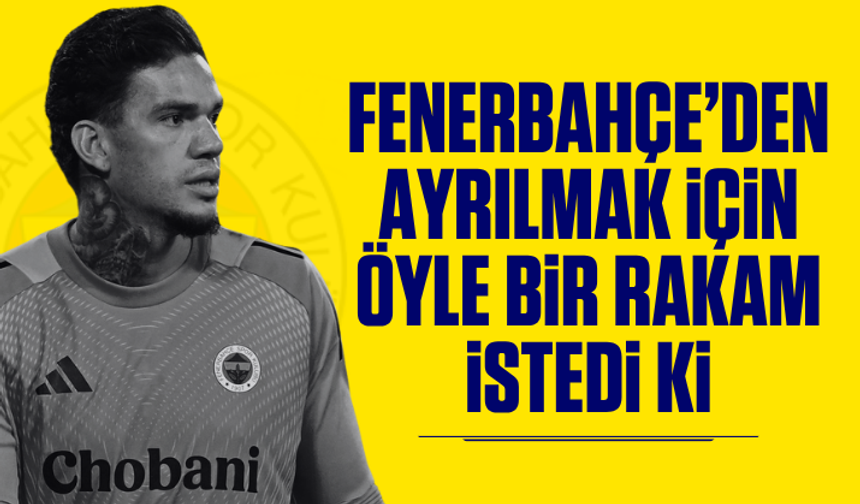 Ederson’dan Fenerbahçe’ye şok talep! Ayrılık için istediği rakam ortaya çıktı