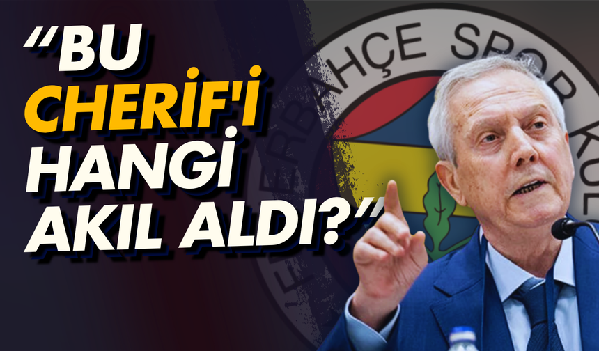 Aziz Yıldırım’dan zehir zemberek sözler: “Bu Cherif'i hangi akıl aldı?”