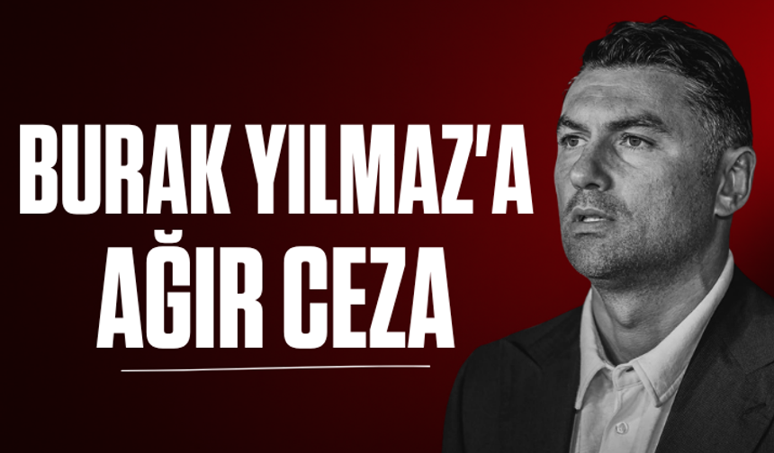Tepkisi gündem olmuştu! Burak Yılmaz'a ağır ceza