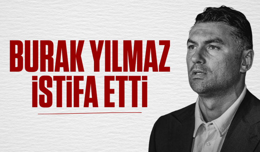 Burak Yılmaz istifa etti
