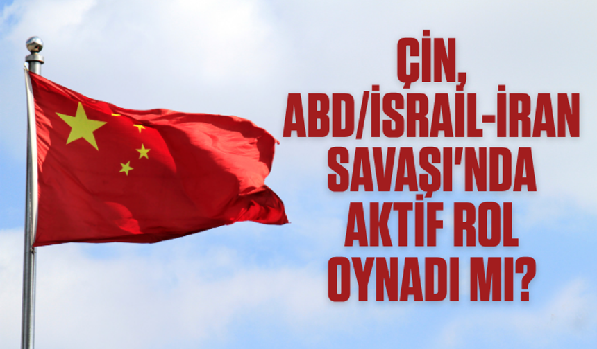 Çin, ABD/İsrail-İran Savaşı'nda aktif rol oynadı iddiası