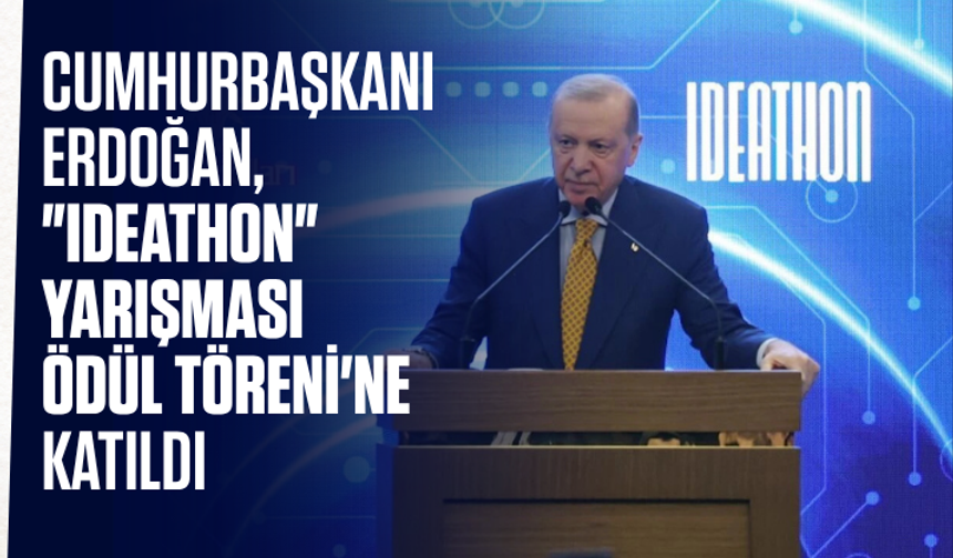 Cumhurbaşkanı Erdoğan, "Ideathon" Yarışması Ödül Töreni'ne katıldı