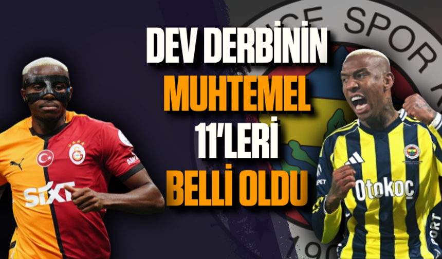 Galatasaray-Fenerbahçe derbisinin muhtemel ilk 11’leri belli oldu