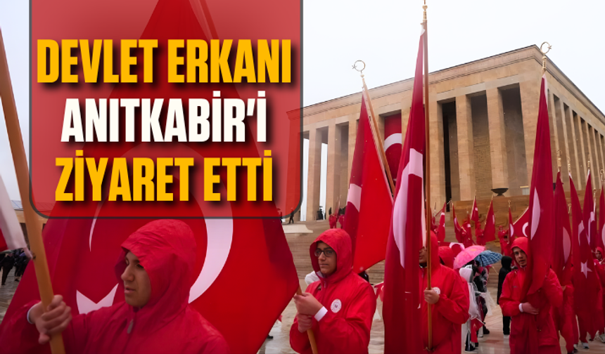 Devlet erkanı Anıtkabir'i ziyaret etti