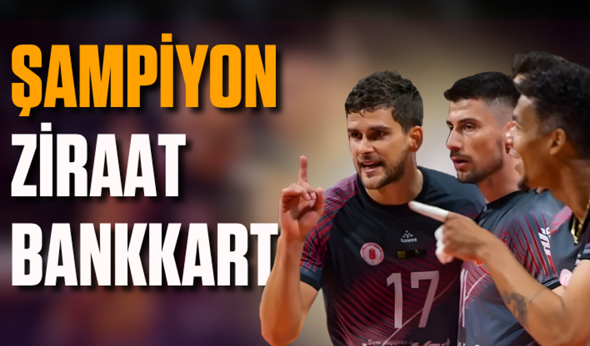 Efeler Ligi'nde şampiyon Ziraat Bankkart