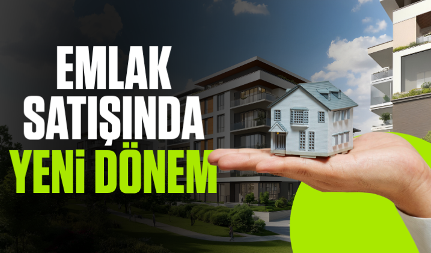 Emlak satışında yeni dönem! Tarih belli oldu